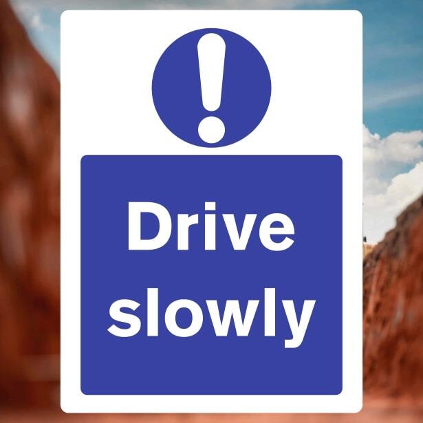 Drive Slowly Sign - The Safety Signs Store