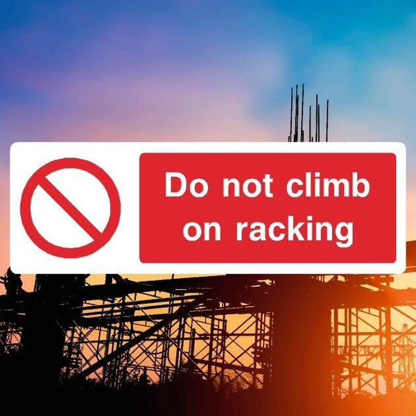 Do Not Climb On Racking Sign – Safety Sign UK – The Safety Sheep Store