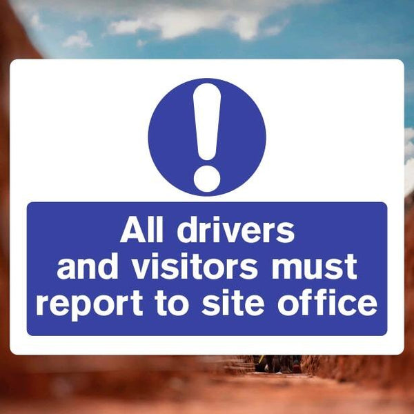 Drivers and Visitors Must Report To Site Office Sign - The Safety – The ...