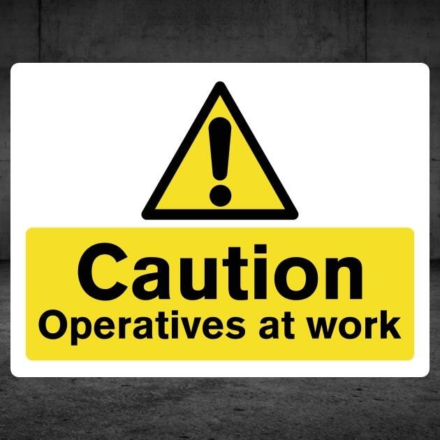 Operatives At Work Hazard Sign – Durable Construction Sign – The Safety ...