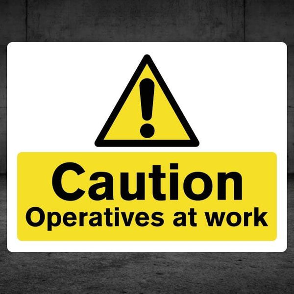 Working Operator Sign Operatives At Work Hazard Sign – Durable Construction Sign – The Safety ...
